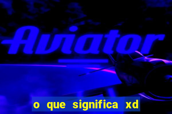 o que significa xd em jogos